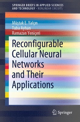 Müştak E. Yalçın, Tuba Ayhan, Ramazan Yeniçeri, Mustak E. Yalcin, Ramazan Yeniceri, Mü&#351;tak E. Yalç&#305;n - Reconfigurable Cellular Neural Networks and Their Applications, Häftad