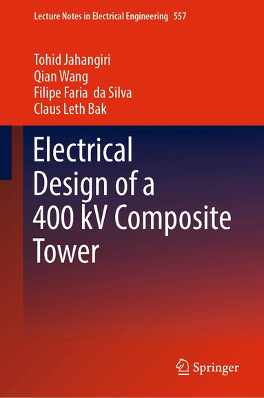 Tohid Jahangiri, Qian Wang, Filipe Faria da Silva, Claus Leth Bak - Electrical Design of a 400 kV Composite Tower, Inbunden
