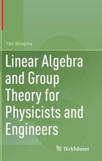bokomslag Linear Algebra and Group Theory for Physicists and Engineers