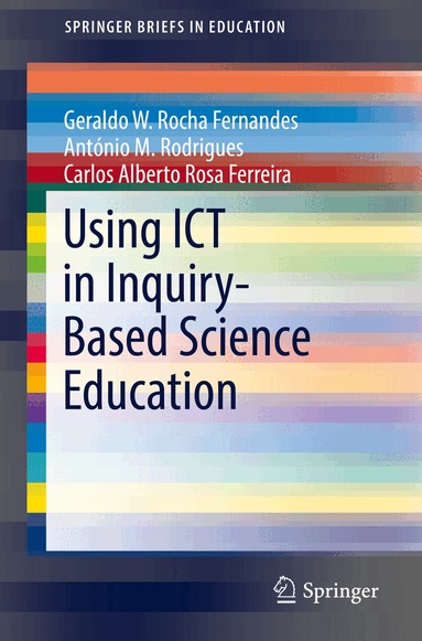Geraldo W. Rocha Fernandes, António M. Rodrigues, Carlos Alberto Rosa Ferreira - Using ICT in Inquiry-Based Science Education, Häftad
