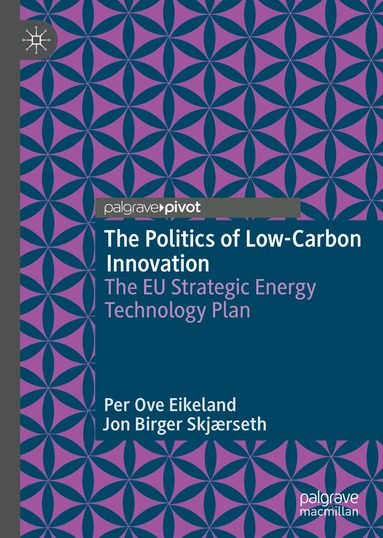 Per Ove Eikeland, Jon Birger Skjærseth - Politics of Low-Carbon Innovation, Inbunden