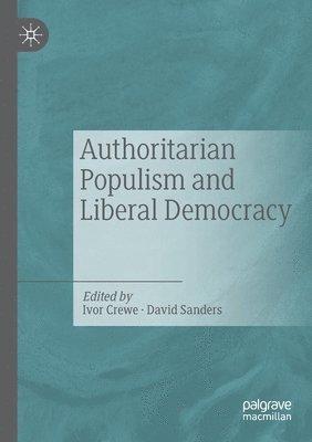 Ivor Crewe, David Sanders - Authoritarian Populism and Liberal Democracy, Häftad