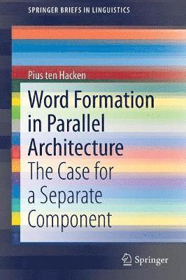 Word Formation in Parallel Architecture 1