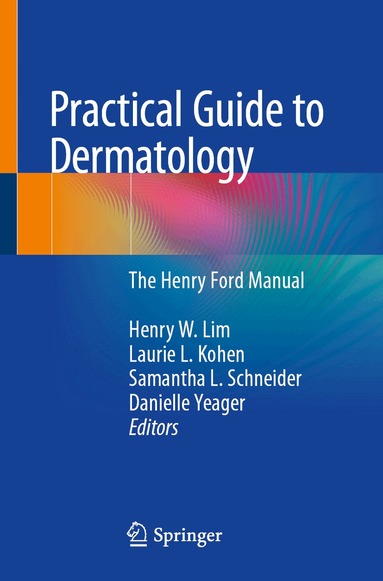 Henry W. Lim, Laurie L. Kohen, Samantha L. Schneider, Danielle Yeager - Practical Guide to Dermatology, Häftad