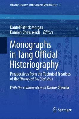 Daniel Patrick Morgan, Damien Chaussende - Monographs in Tang Official Historiography, Inbunden