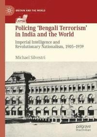 bokomslag Policing 'Bengali Terrorism' in India and the World