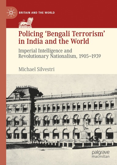 bokomslag Policing 'Bengali Terrorism' in India and the World