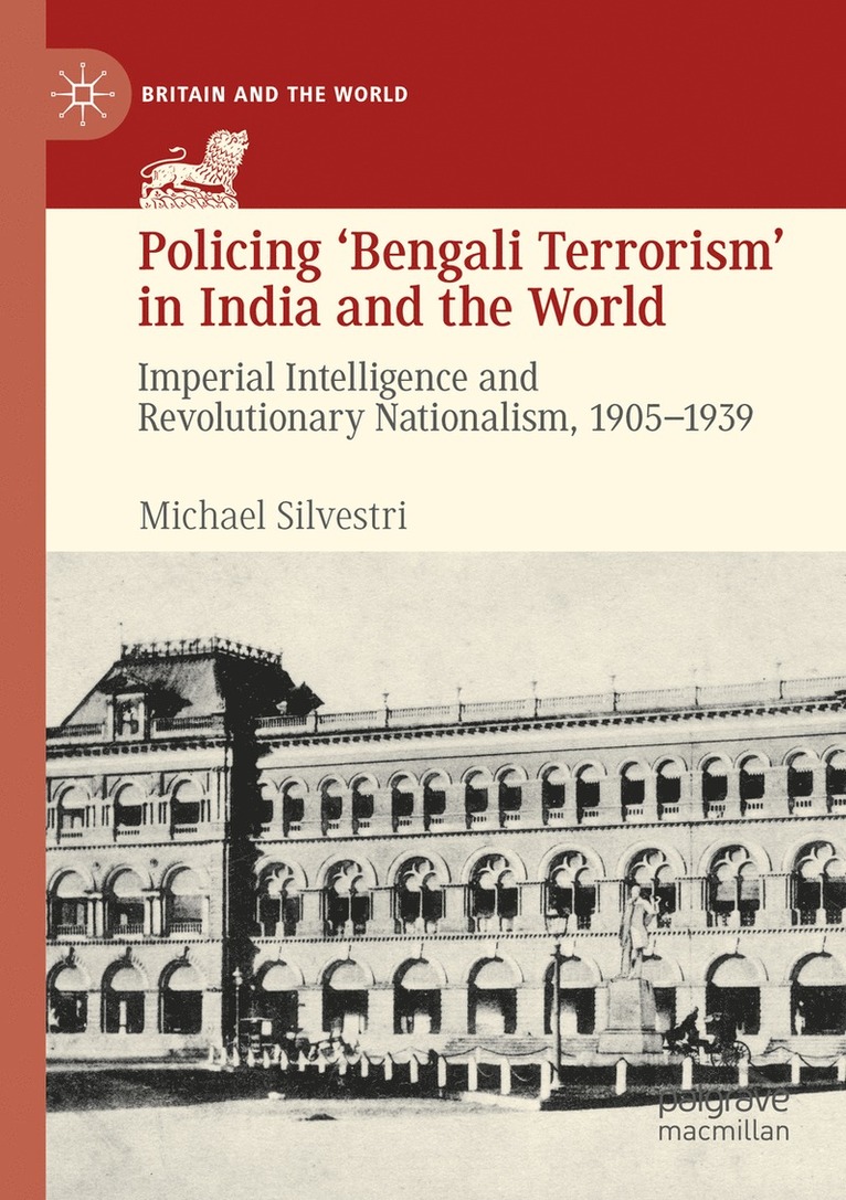 Michael Silvestri - Policing ‘Bengali Terrorism’ in India and the World, Häftad