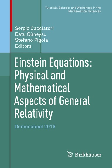 Sergio Cacciatori, Batu Güneysu, Stefano Pigola - Einstein Equations: Physical and Mathematical Aspects of General Relativity, Häftad
