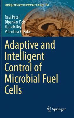 Adaptive and Intelligent Control of Microbial Fuel Cells 1