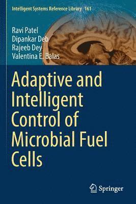 Ravi Patel, Dipankar Deb - Adaptive and Intelligent Control of Microbial Fuel Cells, Häftad
