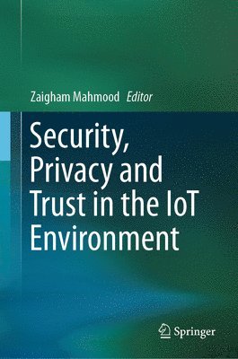 bokomslag Security, Privacy and Trust in the IoT Environment