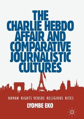 The Charlie Hebdo Affair and Comparative Journalistic Cultures 1