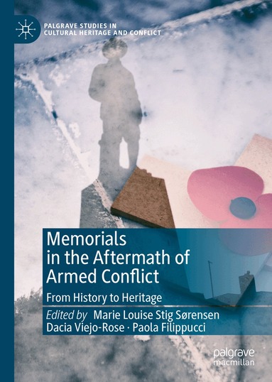 Marie Louise Stig Sørensen, Dacia Viejo-Rose, Paola Filippucci - Memorials in the Aftermath of Armed Conflict, Inbunden
