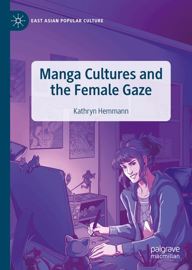 Kathryn Hemmann - Manga Cultures and the Female Gaze, Inbunden