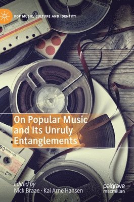 On Popular Music and Its Unruly Entanglements 1