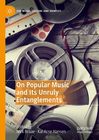 Nick Braae, Kai Arne Hansen - On Popular Music and Its Unruly Entanglements, Häftad