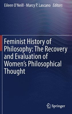 Feminist History of Philosophy: The Recovery and Evaluation of Women's Philosophical Thought 1