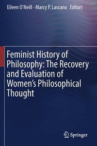bokomslag Feminist History of Philosophy: The Recovery and Evaluation of Women's Philosophical Thought