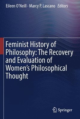 Feminist History of Philosophy: The Recovery and Evaluation of Women's Philosophical Thought 1