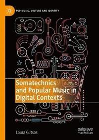 bokomslag Somatechnics and Popular Music in Digital Contexts