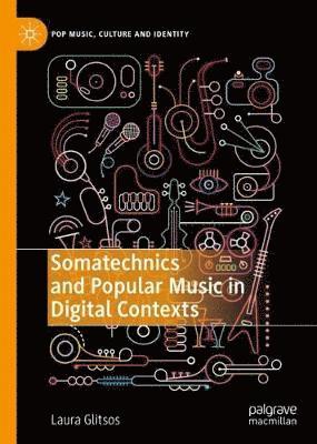 Somatechnics and Popular Music in Digital Contexts 1