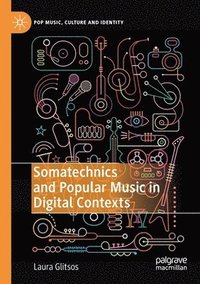 bokomslag Somatechnics and Popular Music in Digital Contexts