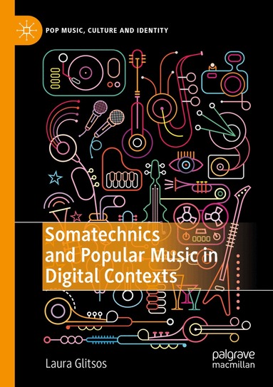 Laura Glitsos - Somatechnics and Popular Music in Digital Contexts, Häftad
