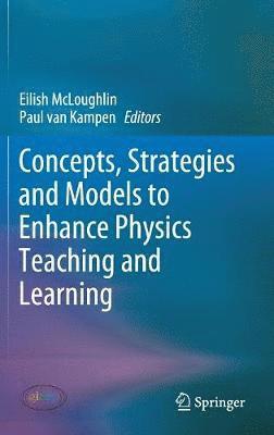 bokomslag Concepts, Strategies and Models to Enhance Physics Teaching and Learning