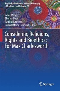 bokomslag Considering Religions, Rights and Bioethics: For Max Charlesworth