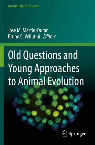 José M. Martín-Durán, Bruno C. Vellutini - Old Questions and Young Approaches to Animal Evolution, Häftad