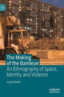 bokomslag The Making of the Banlieue