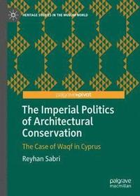 bokomslag The Imperial Politics of Architectural Conservation
