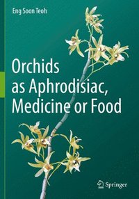 bokomslag Orchids as Aphrodisiac, Medicine or Food