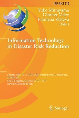 Yuko Murayama, Dimiter Velev - Information Technology in Disaster Risk Reduction: Second IFIP TC 5 DCITDRR International Conference, ITDRR 2017, Sofia, Bulgaria, October 25-27, 2017, Häftad