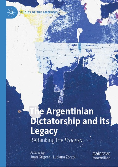 Juan Grigera, Luciana Zorzoli - Argentinian Dictatorship and its Legacy, Inbunden