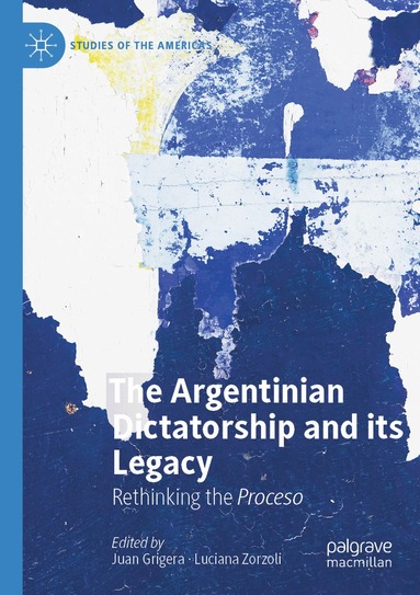 Juan Grigera, Luciana Zorzoli - Argentinian Dictatorship and its Legacy, Häftad