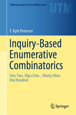 T. Kyle Petersen - Inquiry-Based Enumerative Combinatorics, Inbunden