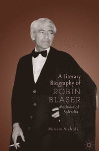 bokomslag A Literary Biography of Robin Blaser