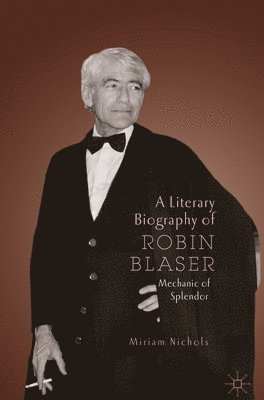 A Literary Biography of Robin Blaser 1