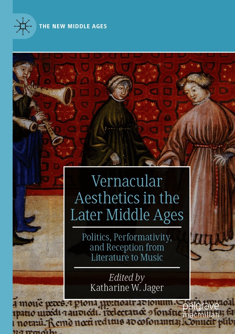 Katharine W. Jager - Vernacular Aesthetics in the Later Middle Ages, Häftad
