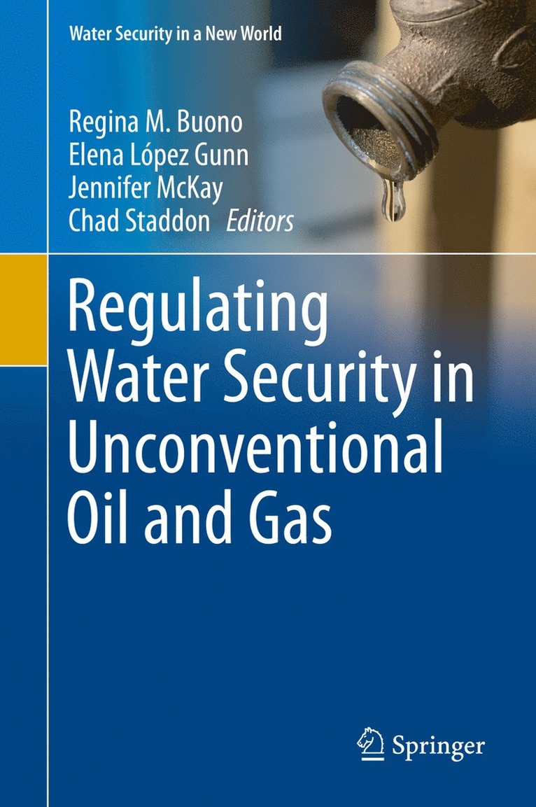 Regina M. Buono, Elena López Gunn, Jennifer McKay, Chad Staddon, Jennifer Mckay - Regulating Water Security in Unconventional Oil and Gas, Inbunden
