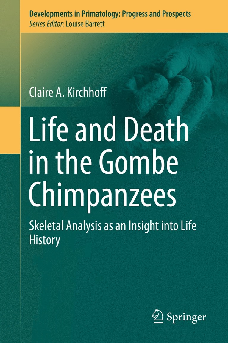 Claire A. Kirchhoff - Life and Death in the Gombe Chimpanzees, Inbunden