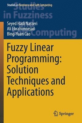 Fuzzy Linear Programming: Solution Techniques and Applications 1