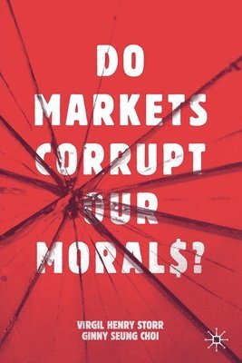 Do Markets Corrupt Our Morals? 1