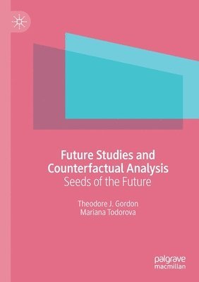 Theodore J. Gordon, Mariana Todorova - Future Studies and Counterfactual Analysis, Häftad