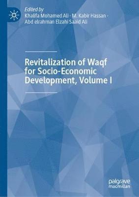Revitalization of Waqf for Socio-Economic Development, Volume I 1