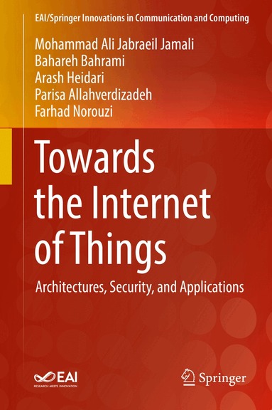 Mohammad Ali Jabraeil Jamali, Bahareh Bahrami, Arash Heidari, Parisa Allahverdizadeh, Farhad Norouzi - Towards the Internet of Things, Inbunden