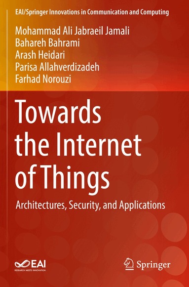 Mohammad Ali Jabraeil Jamali, Bahareh Bahrami, Arash Heidari, Parisa Allahverdizadeh, Farhad Norouzi - Towards the Internet of Things, Häftad