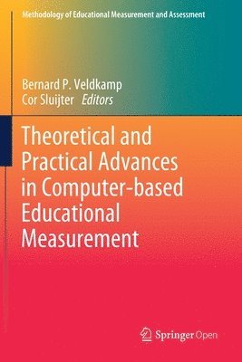 Bernard P. Veldkamp, Cor Sluijter - Theoretical and Practical Advances in Computer-based Educational Measurement, Häftad